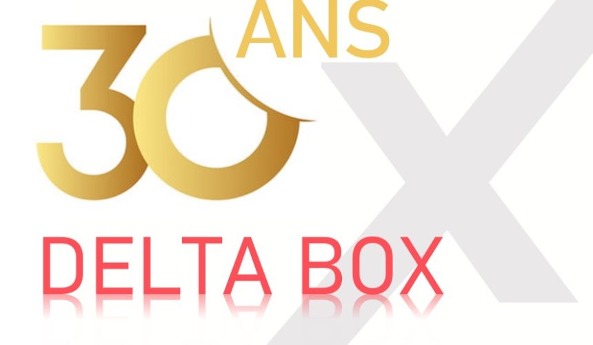 En 2022, DELTA BOX fête ses 30 ans !